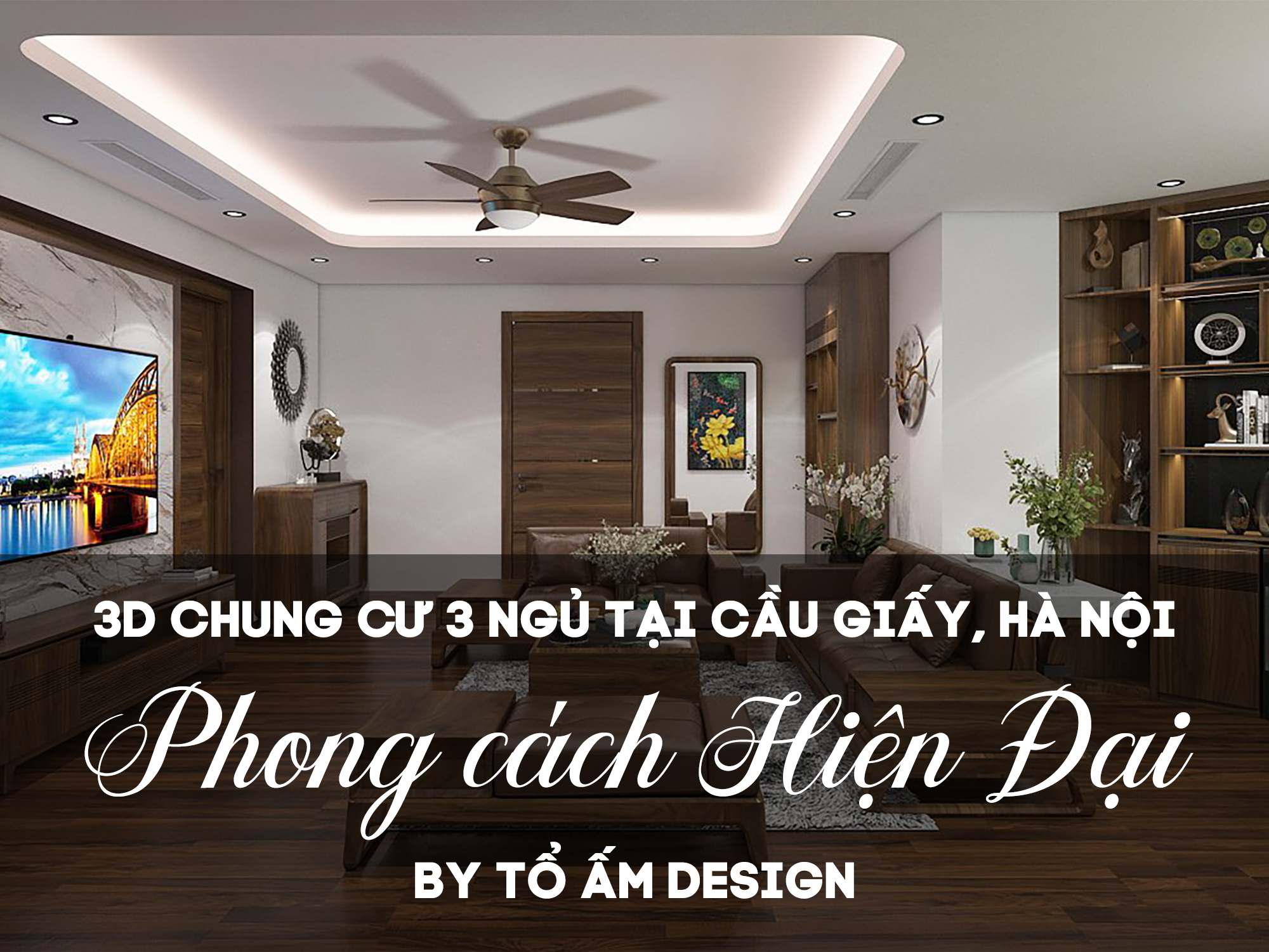 3D nội thất chung cư Cầu Giấy | Không gian hiện đại, tinh tế