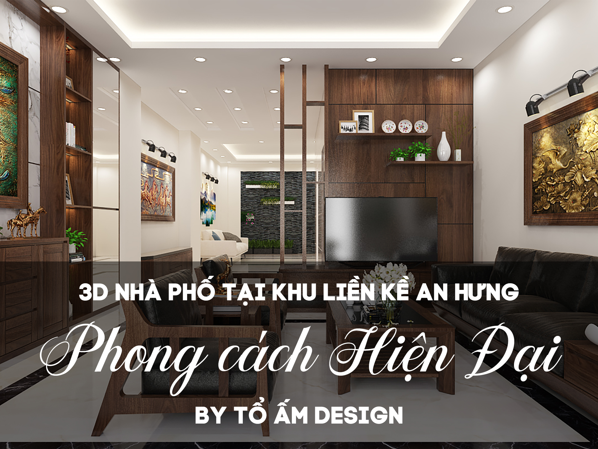 3D nhà phố Liền kề An Hưng | Thiết kế nội thất hiện đại, ấm áp
