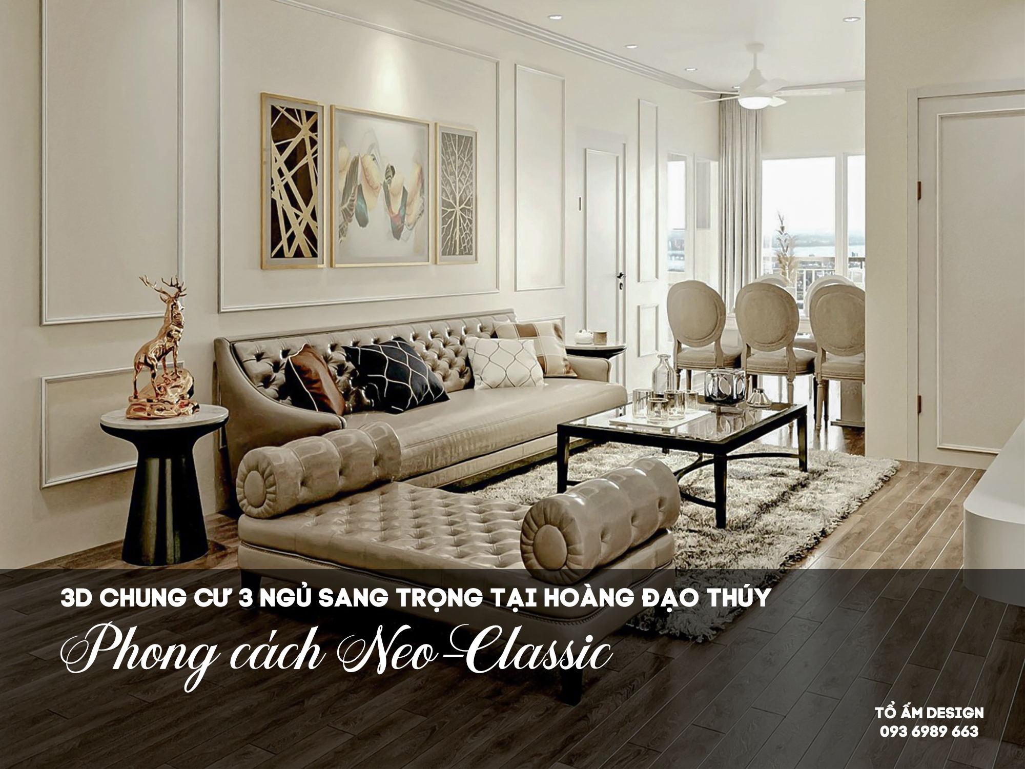 Thiết kế 3D chung cư 3 ngủ Neo-classic | Nét tinh tế nhẹ nhàng trong từng góc sống
