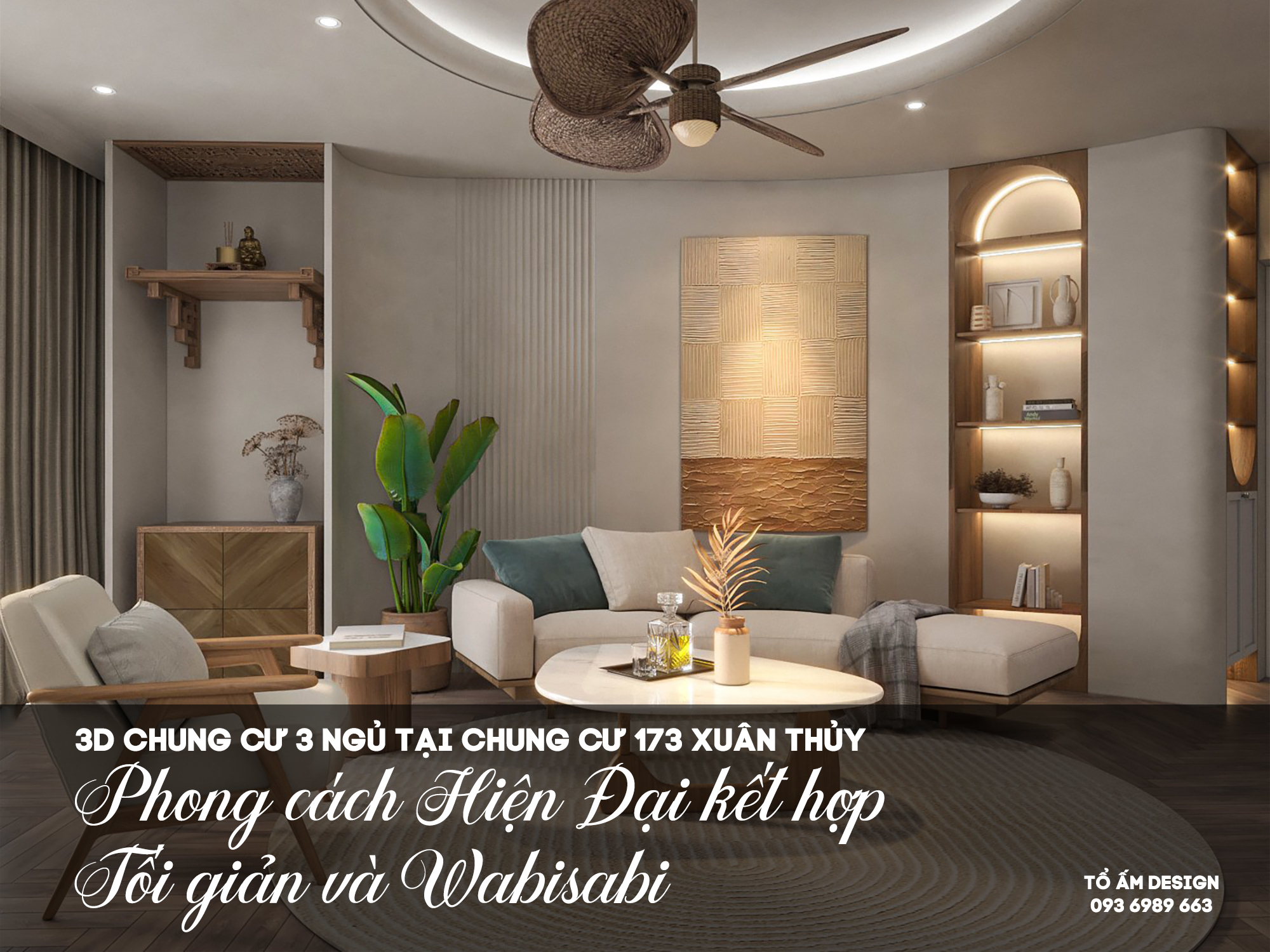 Thiết kế 3D chung cư 3 ngủ phong cách Wabisabi tại 173 Xuân Thủy | Hành trình Tổ Ấm được chữa lành